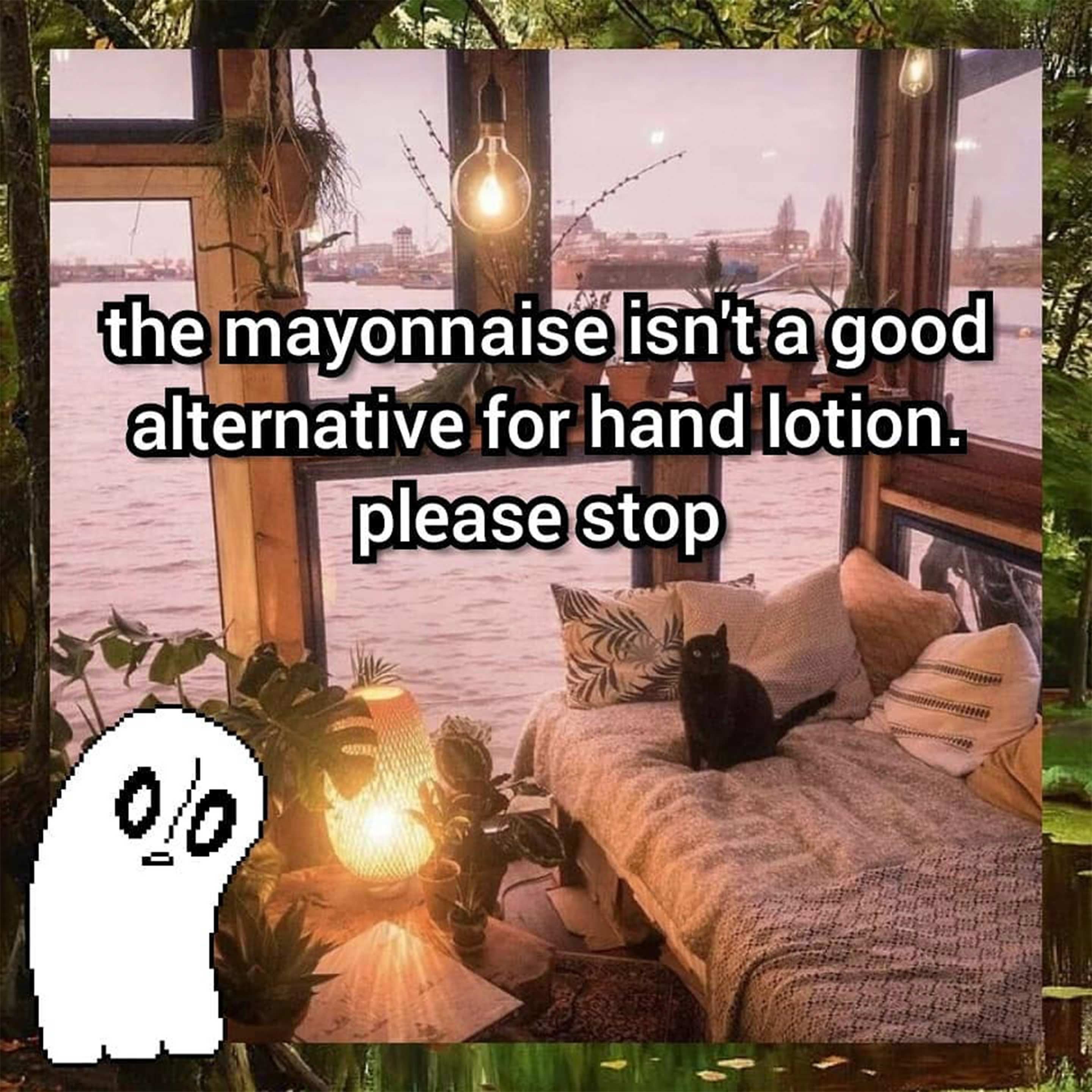 The mayonnaise isn't a good alternative for hand lotion. Please stop.